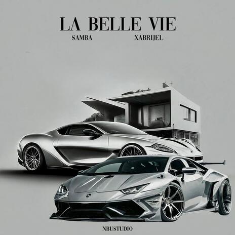 La Belle Vie ft. Xabrijel | Boomplay Music