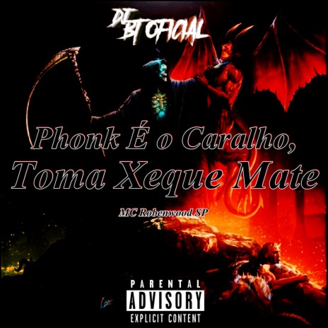 Phonk É o Caralho, Toma Xeque Mate ft. MC Robenwood SP | Boomplay Music