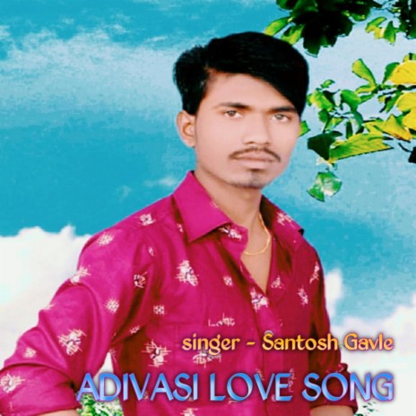 Adivasi DJ Love Song ft. Santosh gavle | Boomplay Music