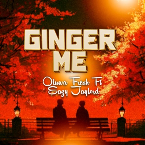 Ginger me ft. Oluwa fresh | Boomplay Music