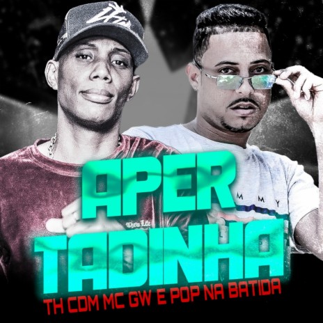 Apertadinha ft. MC GW & Pop Na Batida | Boomplay Music