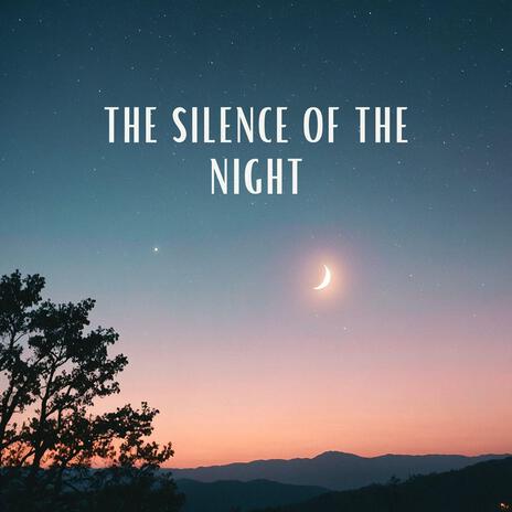 The Silence of the Night | Boomplay Music