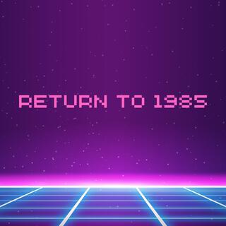 Return to 1985