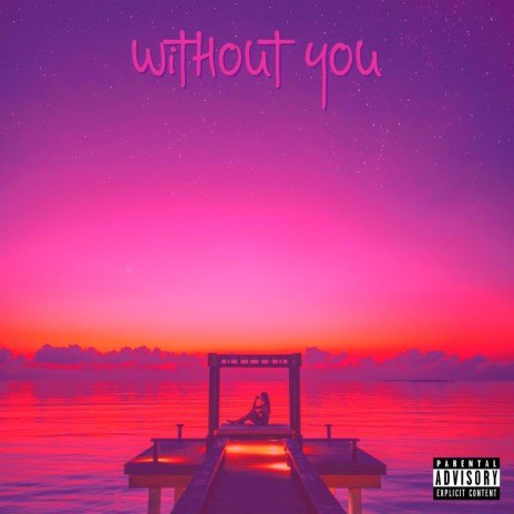 WITHOUT YOU ft. Wes Lee Wates | Boomplay Music