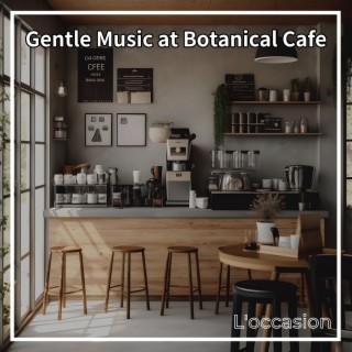 Gentle Music at Botanical Cafe