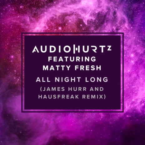 All Night Long (James Hurr & Hausfreak Remix) ft. Matty Fresh