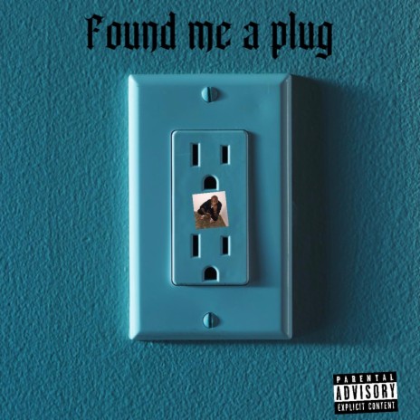 Found me a plug | Boomplay Music