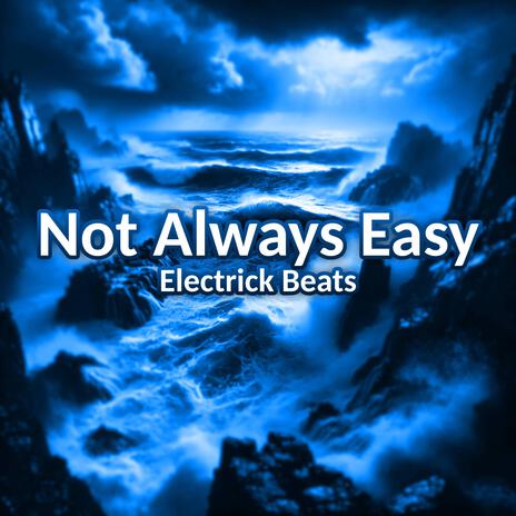 Not Always Easy | Boomplay Music