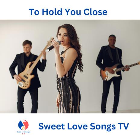 To Hold You Close | Boomplay Music