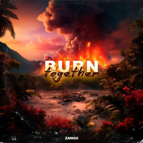 Burn Together | Boomplay Music