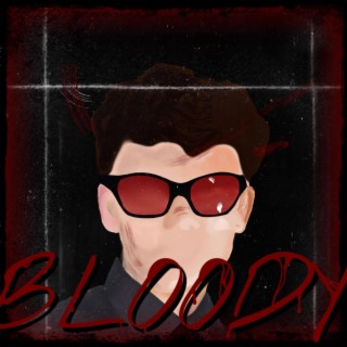 BLOODY lyrics | Boomplay Music