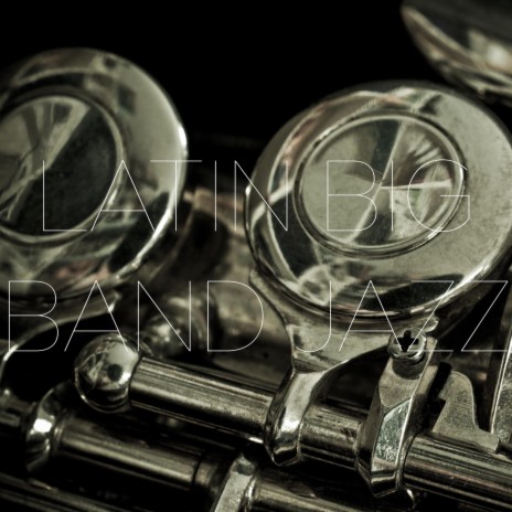 Latin Big Band Jazz | Boomplay Music