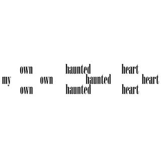 my own haunted heart