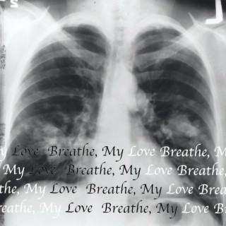 Breathe, My Love