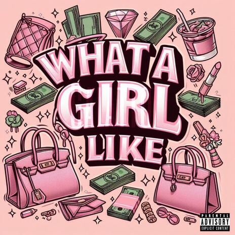 What A Girl Like | Boomplay Music