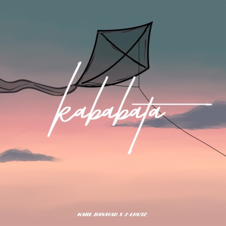 Kababata ft. J-Lhutz | Boomplay Music