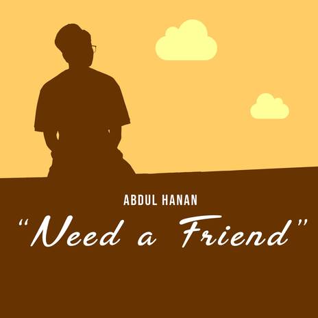 Need a Friend | Boomplay Music