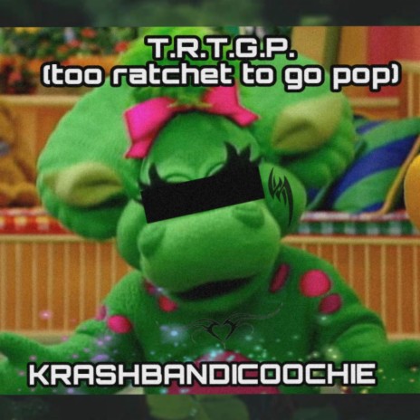 T.R.T.G.P. (Too Ratchet to Go Pop) | Boomplay Music