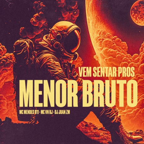 Vem Sentar Pros Menor Bruto ft. Mc Mendes 011 & MC VN RJ | Boomplay Music