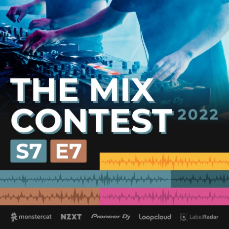 S7E7 - The Mix Contest - Behind The Decks | Boomplay Music