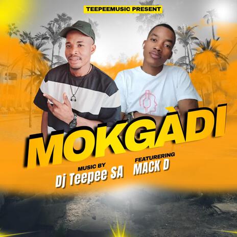 MOKGADI ft. MACK D | Boomplay Music