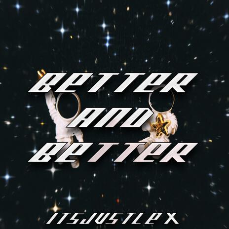 Better and Better | Boomplay Music