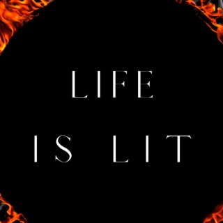 Life is Lit