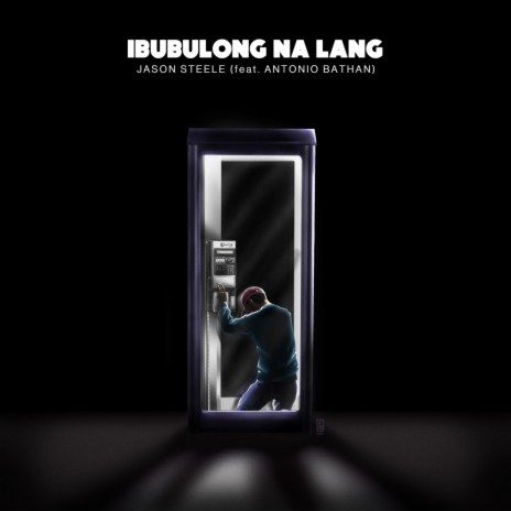 Ibubulong Na Lang (feat. Antonio Bathan) | Boomplay Music