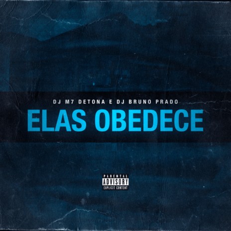 Elas Obedece ft. MC Amaral, DJ BRUNO PRADO, MC Murilo Azevedo, Mc Sheikinho & MC Andrewzinho | Boomplay Music