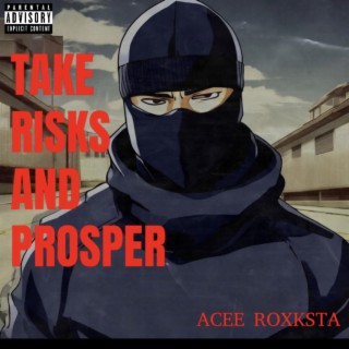 TAKE RISKS AND PROSPER