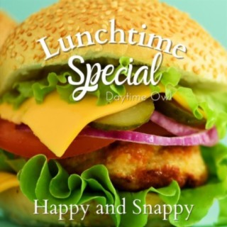 Lunchtime Special - Happy and Snappy