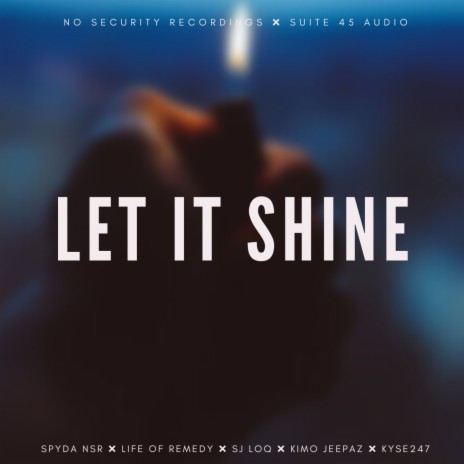 Let It Shine ft. Life of Remedy, Kyse247, SJ LOQ & Kimo Jeepaz