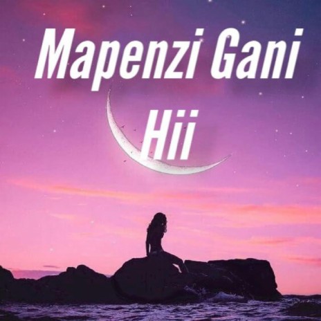 MAPENZI GANI HII | Boomplay Music