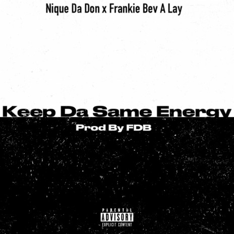 Keep The Same Energy ft. Nique Da Don | Boomplay Music