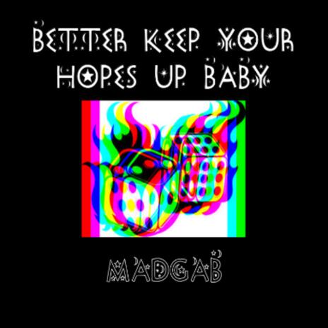 Better Keep Your Hopes Up Baby | Boomplay Music