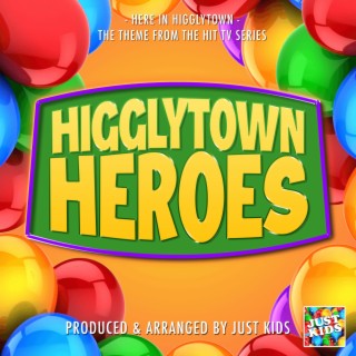 Here In Higglytown (From Higglytown Heroes)