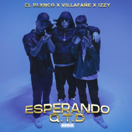 Esperando QTD (Remix) ft. El Blxnco & Izzy | Boomplay Music