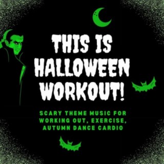 This is Halloween Workout!: Scary Theme Music for Working Out, Exercise, Autumn Dance Cardio