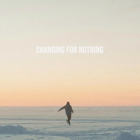 CHANGING FOR NOTHING ft. Hauke Steinbach | Boomplay Music