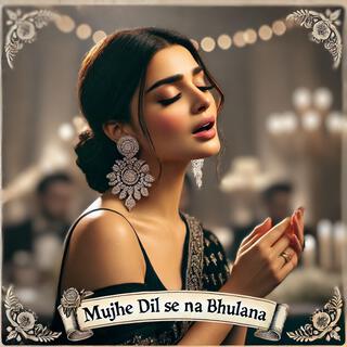 Mujhe Dil Se Na Bhulana lyrics | Boomplay Music