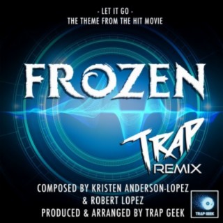 Let It Go (From "Frozen") (Trap Remix)