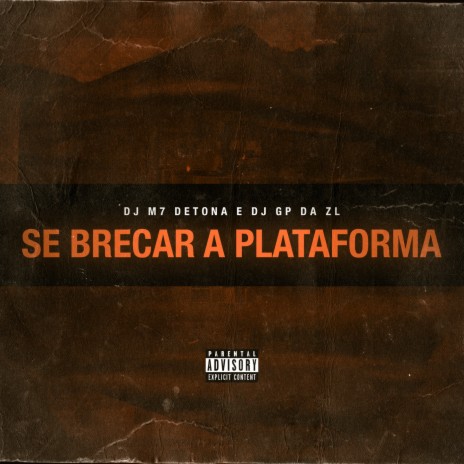 Se Brecar a Plataforma ft. MC BN & DJ GP da ZL | Boomplay Music