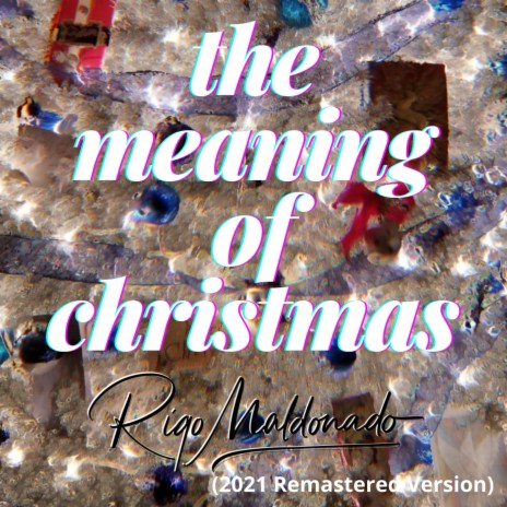The Meaning Of Christmas (2021 Remastered Version)