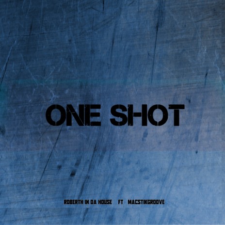One Shot ft. MacstikGroove | Boomplay Music