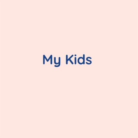 My Kids | Boomplay Music