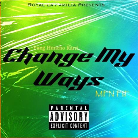 Change My Ways ft. MFN FIF | Boomplay Music