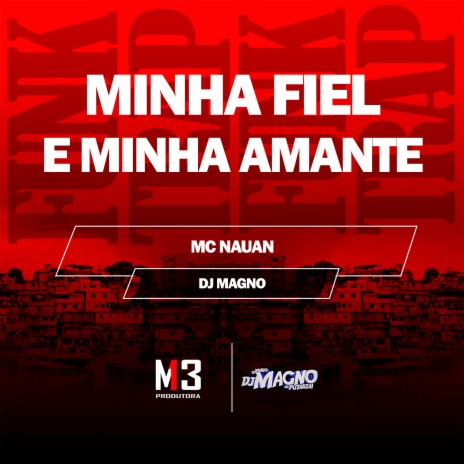 Minha Fiel e Minha Amante ft. DJ MAGNO | Boomplay Music