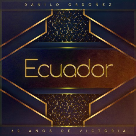 Ecuador (60 Años de Victoria) | Boomplay Music