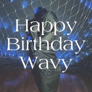 Happy Birthday Wavy!