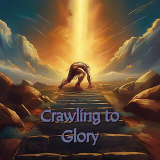 Crawling to Glory lyrics | Boomplay Music